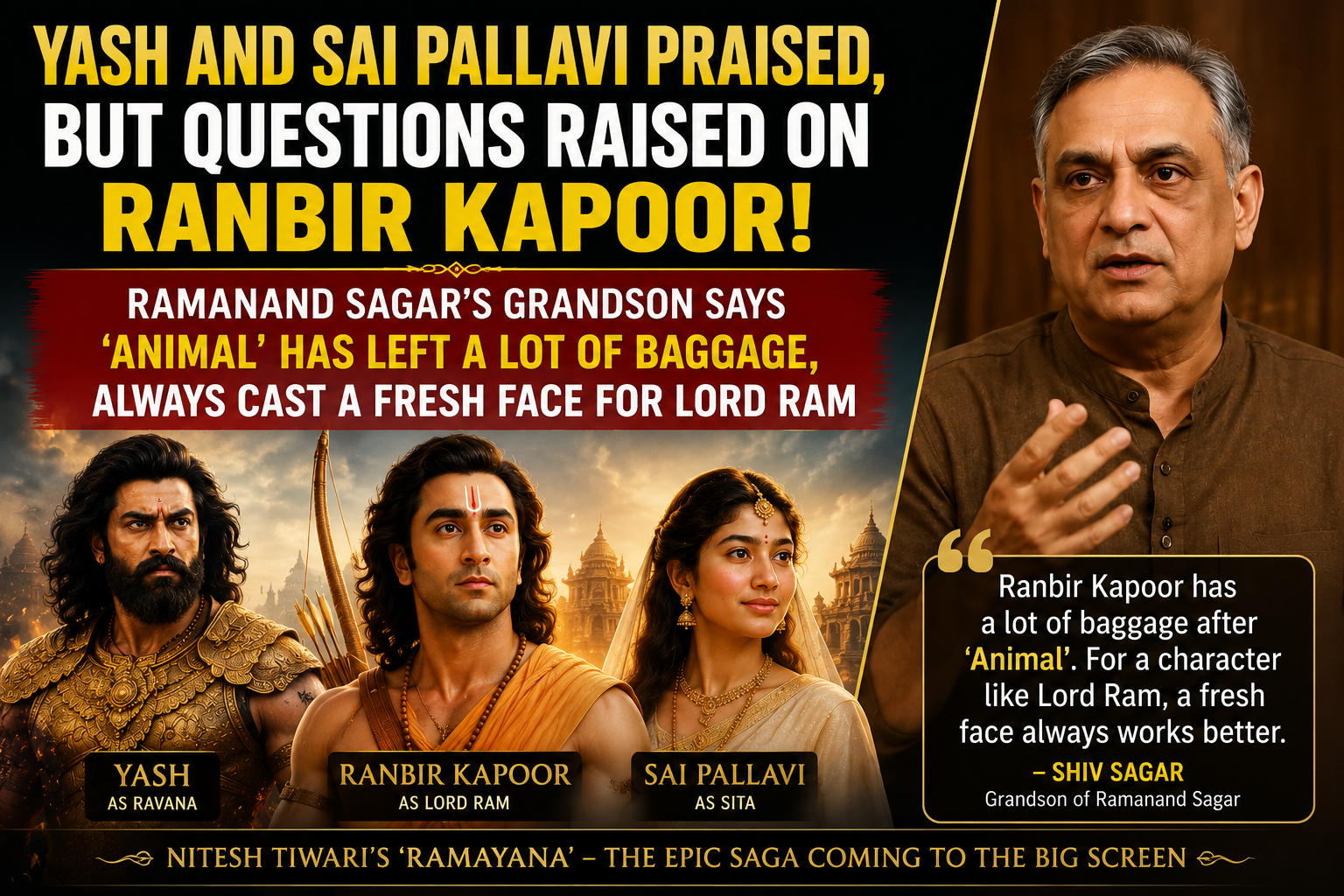 Yash and Sai Pallavi Earn Praise, But Ranbir Kapoor Faces Questions: Ramanand Sagar’s Grandson Says ‘Animal’ Baggage May Affect Lord Ram’s Image